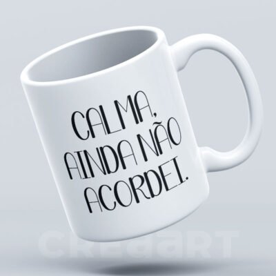 Caneca CALMA, AINDA NÃO ACORDEI