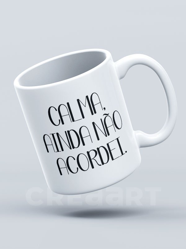 Caneca CALMA, AINDA NÃO ACORDEI