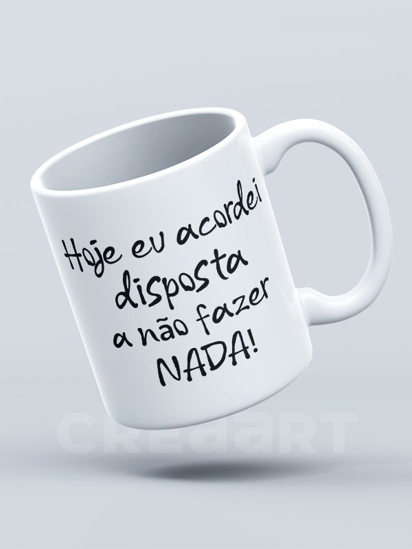 Caneca Disposta a não fazer NADA