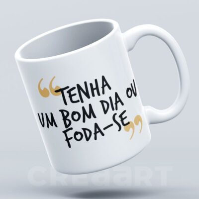 Caneca Tenha um Bom dia ou Fd*