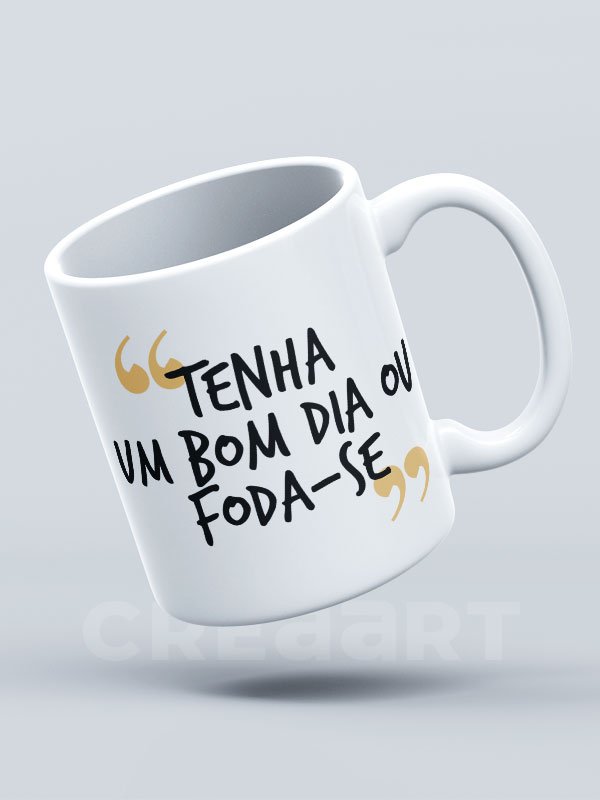 Caneca Tenha um Bom dia ou Fd*