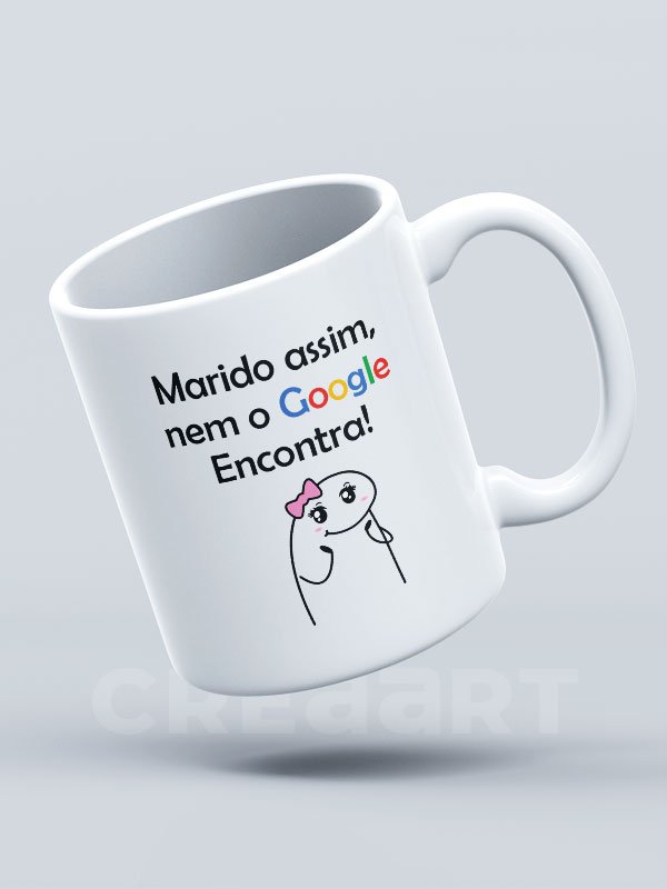 Caneca Marido assim nem no Google